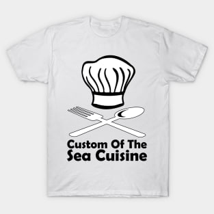 Custom Of The Sea Cuisine T-Shirt